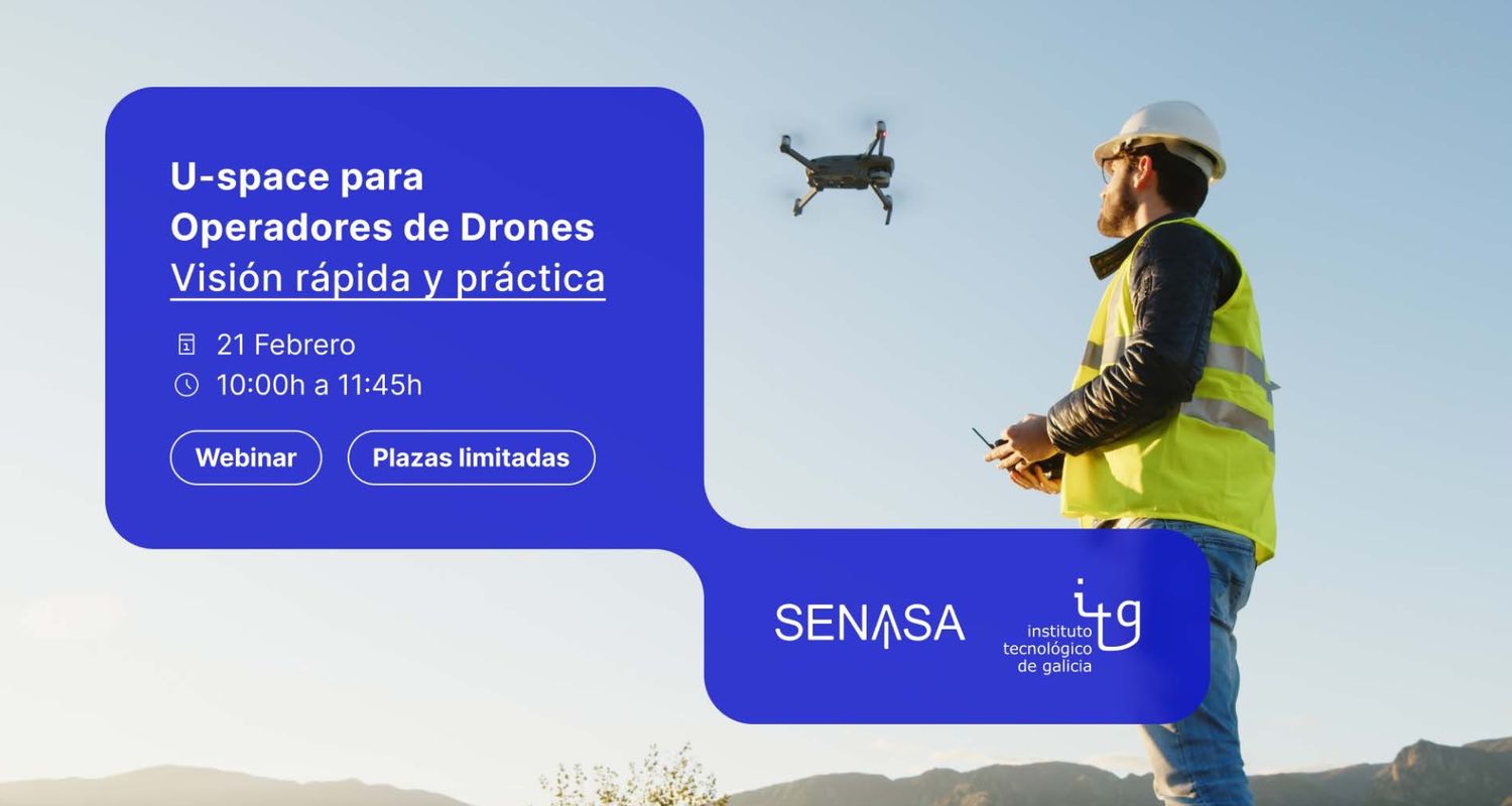WEBINAR | U-Space para operadores de drones. Visión rápida y práctica. 21/02 10:00h
